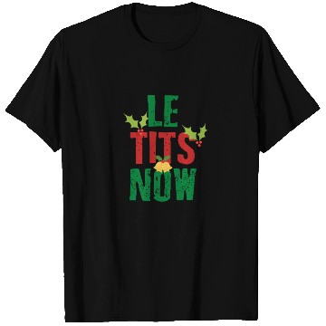 Discover Le Tits Now - LET IT SNOW FUNNY CHRISTMAS PARTY T Shirts
