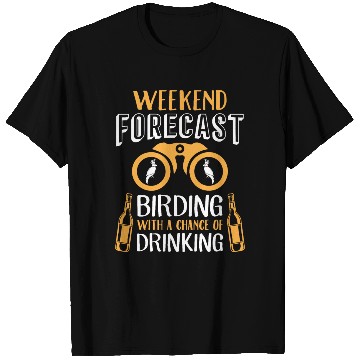 Discover Weekend Forecast Bird Lover & Drinks Lover Birding T Shirts