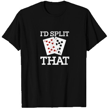 Discover Funny I'd Split That Two Tens Blackjack Cards T Shirts