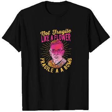 Discover Not Fragile Like A Flower - Ruth Bader Ginsburg T-Shirts