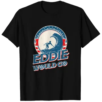 Discover Eddie would go T Shirts