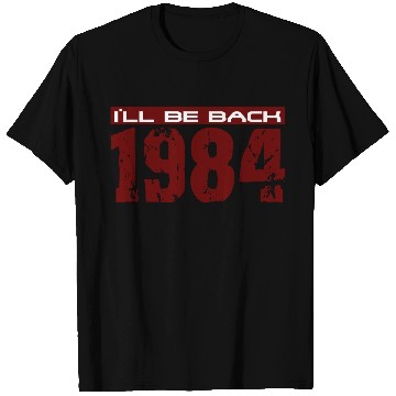 Discover I'll be back in 1984 T Shirts