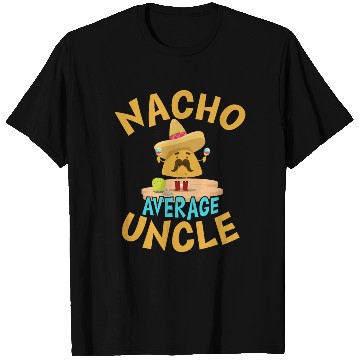 Discover Nacho Average Uncle Funny Uncle Gift Mexican Lover T Shirts