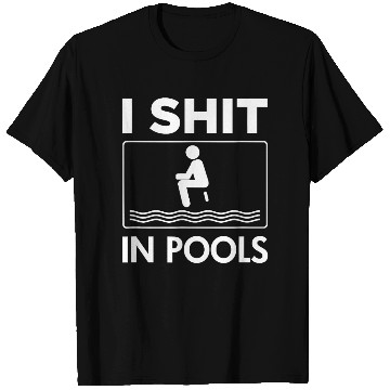 Discover funny i shit in pools offensive swimming swim T Shirts