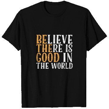 Discover Believe There Is Good In The World | Kindness T Shirts