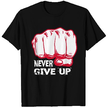 Discover NEVER GIVE UP !!!!!!!! T Shirts