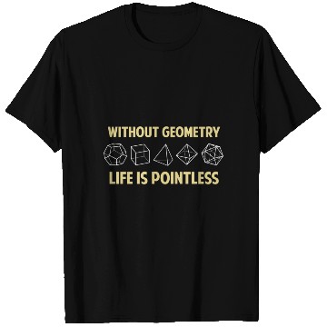 Discover Without Geometry Life Is Pointless T Shirts