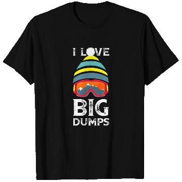 Discover 'I Love Big Dumps' Cool Snowboarding Skiing Gift T Shirts