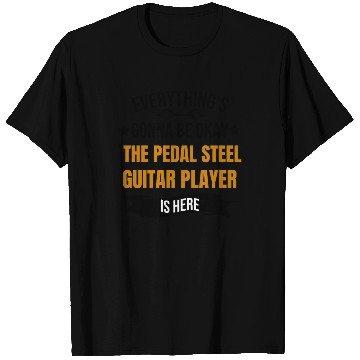 Discover Everythings Okay Pedal Steel Guitar Player Is Here T Shirts