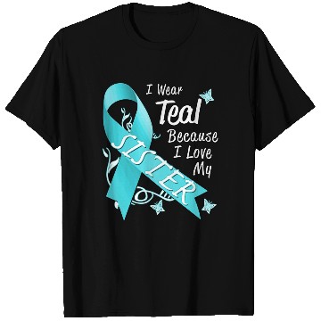Discover Love Sister Teal Ribbon Ovarian Cancer Awareness S T Shirts