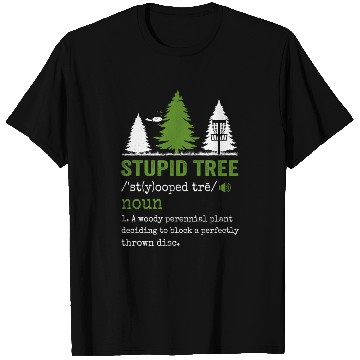 Discover stupid tree T Shirts