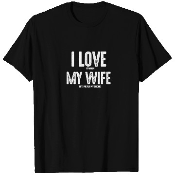 Discover I Love It When My Wife Let's Me Fly My Drone T Shirts