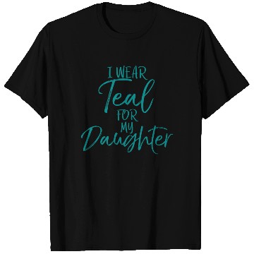 Discover I Wear Teal My Daughter Dads Ovarian Cancer T Shirts