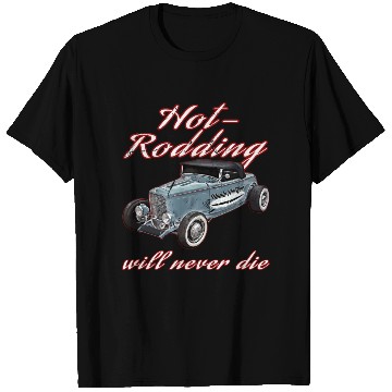 Discover Hot Rodding Will Never Die Rat Hot Rod Hi Boy High T Shirts