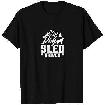 Discover Dog sled driver Sledding Sleds Driver Sled Dogs T Shirts