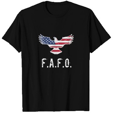 Discover Patriotic American Flag Eagle FAFO / F.A. & F.O. B T Shirts