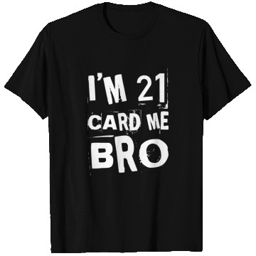 Discover I'm 21 Card Me Bro - 21st Birthday T Shirts