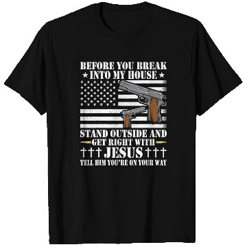 Discover Before You Break Into My House Jesus Gift Gun T Shirts