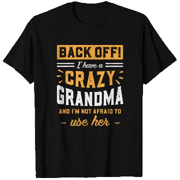 Discover I Have A Crazy Grandma & I'm Not Afraid To Use Her T Shirts