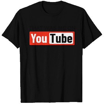 Discover THAT WAS ME ON YouTube T Shirts