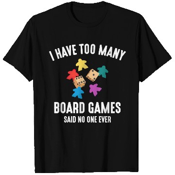 Discover I Have Too Many Board Games, funny board game T Shirts