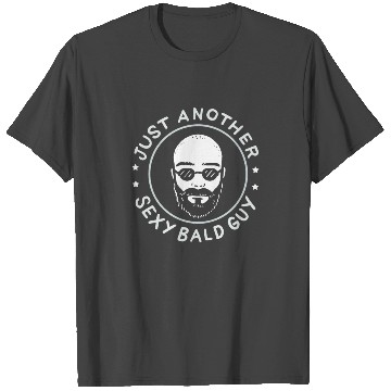 Discover Just Another Sexy Bald Guy Funny Bald T Shirts