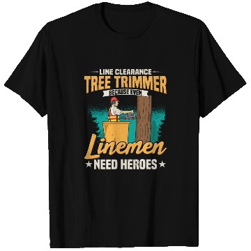 Discover Line Clearance Tree Trimmer Because Even Linemen T Shirts