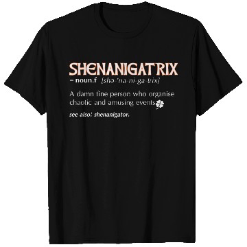 Discover Shenanigatrix meaning dictionary definition Irish T Shirts