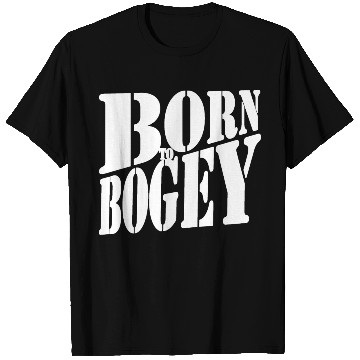 Discover born to bogey white T Shirts