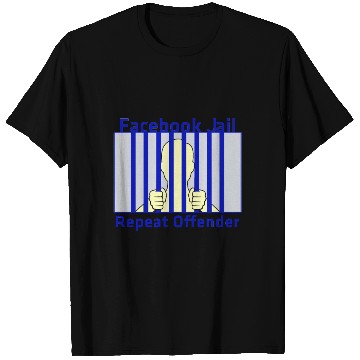 Discover Facebook Jail Repeat offender T Shirts