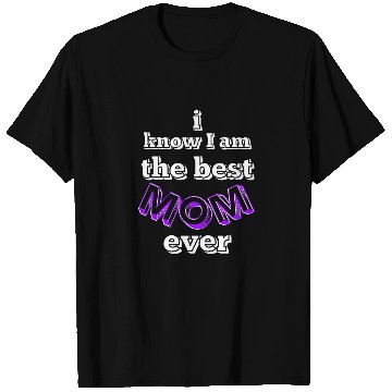 Discover I know I am the best mom ever #6 T Shirts