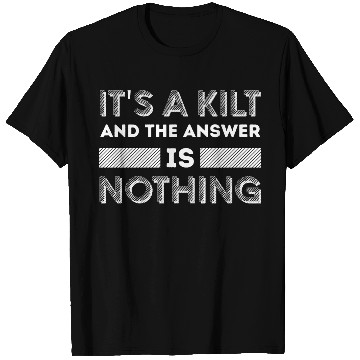 Discover It's A Kilt | Celtic Tartan Scotsman Scottish T Shirts