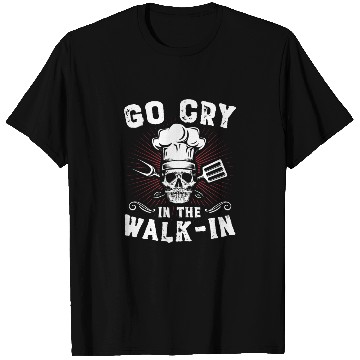 Discover Go Cry In The WalkIn Funny Chef Cook Cooking T Shirts
