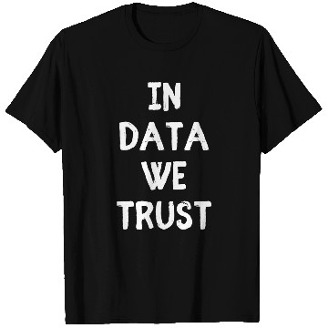 Discover In Data We Trust - Data Science Programmer Nerd T Shirts