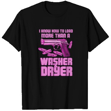 Discover I Know How To Load More Than A Washer Gun Shooting T Shirts
