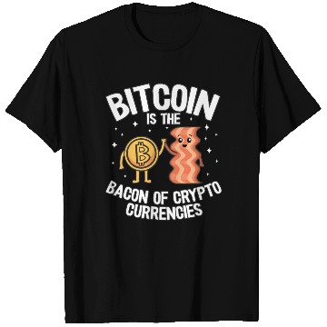 Discover Bitcoin Is The Bacon Of Cryptocurrencies Quote T Shirts