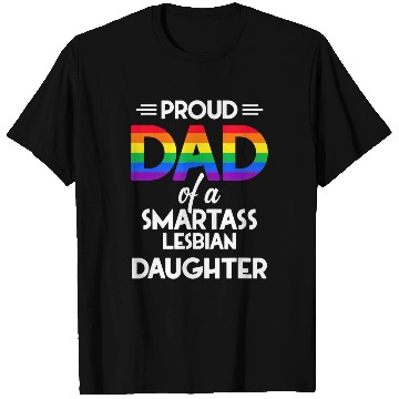Discover Proud Dad of A Smartass Lesbian Daughter LGBT T Shirts