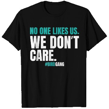 Discover No One Likes Us We Dont Care Funny Philly Bird T Shirts