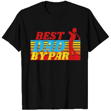 Discover BEST DAD BY PAR - FATHER'S DAY T Shirts