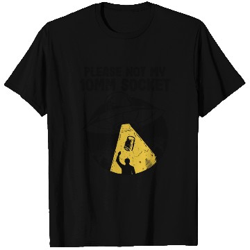 Discover Please Not My 10MM Socket Funny Mechanic T Shirts
