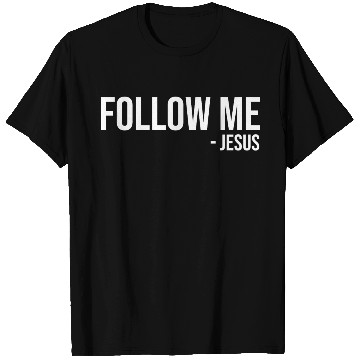 Discover Follow Jesus T Shirts