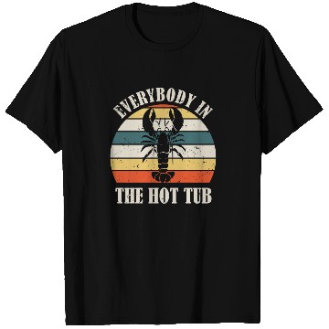Discover Retro Everybody In The Hot Tub Funny Lobster Lover T Shirts