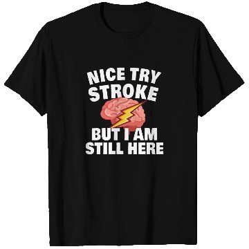 Discover STROKE SURVIVOR GIFT IDEA nice try stroke T Shirts