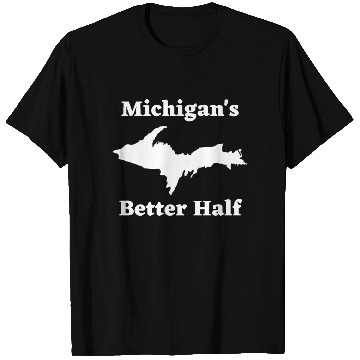 Discover Michigan's Better Half, Upper Peninsula 906 Yooper T Shirts
