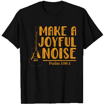 Discover Make A Joyful Noise Psalm 100: 1 T Shirts