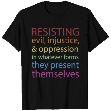 Discover Resisting Evil Injustice And Oppression T Shirts