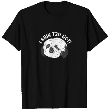 Discover Shih Tzu Dog Lovers dog I Shih Tzu Not! T Shirts