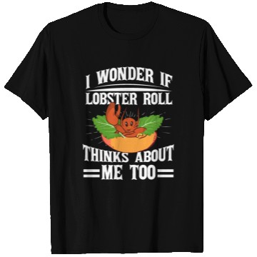 Discover I Wonder If Lobster Roll Thinks About Me Too Food T Shirts