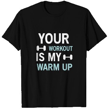 Discover Your Workout Is My Warm Up Funny Gym T Shirts For Men