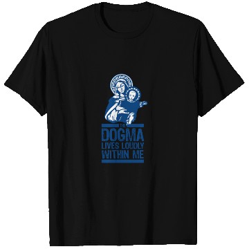 Discover Dogma Lives Loudly Within Mary the Madonna Essenti T Shirts